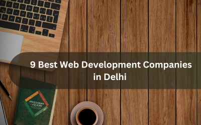 9 Best Web Development Companies in Delhi for Business